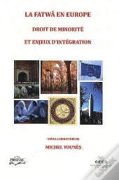 La Fatwâ En Europe ; Droit De Minorité Et Enjeux D'Intégration