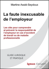 La Faute Inexcusable De L'Employeur : Les Clés Pour Comprendre Et Prévenir La Responsabilité De L'Employeur En Cas D'Accident De Travail