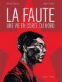 La Faute ; Une Vie En Corée Du Nord - Preview