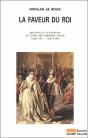 La Faveur Du Roi ; Mignons Et Courtisans Au Temps Des Derniers Valois (Vers 1547-Vers 1589) - Preview