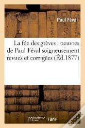 Capa do artigo La Fee Des Greves : Oeuvres De Paul Feval Soigneusement Revues Et Corrigees (Ed.1877)