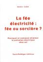 La Fée Électricité : Fée Ou Sorcière ? Pourquoi Et Comment Éliminer La Pollution Électrique Chez Soi - Preview