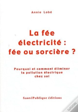 Capa do artigo La Fée Électricité : Fée Ou Sorcière ? Pourquoi Et Comment Éliminer La Pollution Électrique Chez Soi