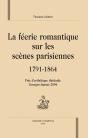 La Féerie Romantique Sur Les Scènes Parisiennes (1791-1864) - Preview