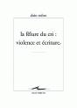 La Fêlure Du Cri ; Violence Et Écriture - Preview