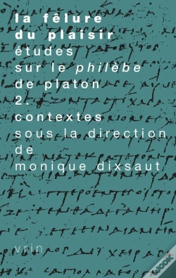 Capa do artigo La Fêlure Du Plaisir. Études Sur Le Philèbe De Platon Ii. Contextes
