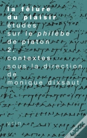 Capa do artigo La Fêlure Du Plaisir. Études Sur Le Philèbe De Platon Ii. Contextes