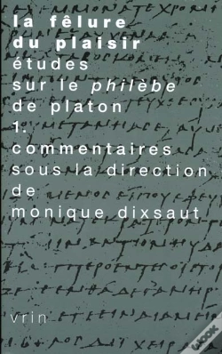 Capa do artigo La Fêlure Du Plaisir. Études Sur Le Philèbe De Platon Vol. 1 : Commentaires