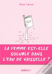 La Femme Est-Elle Soluble Dans L'Eau De Vaisselle