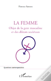 La Femme : Objet De La Gent Masculine Et Des Diktats Sociétaux