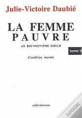 La Femme Pauvre Au Xixe Siecle, Condition Morale (Tome 2)