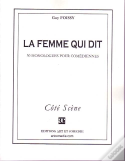 Capa do artigo La Femme Qui Dit ; 30 Monologues Pour Comédiennes
