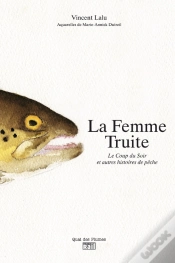Capa do artigo La Femme Truite ; Le Coup Du Soir Et Autres Histoires De Pêche
