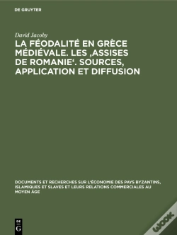 Capa do artigo La Féodalité En Grèce Médiévale. Les 'Assises De Romanie'. Sources, Application Et Diffusion