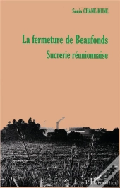 La Fermeture De Beaufonds Sucrerie Reunionnaise