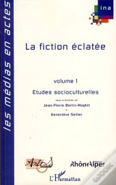 La Fiction Éclatée T.1 ; Études Socioculturelles