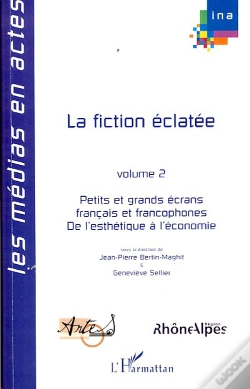 Capa do artigo La Fiction Éclatée T.2 ; Petits Et Grands Écrans Français Et Francophones De L'Esthétique À L'Économie
