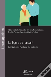 La Figure De L'Aidant : Contributions À L'Évolution Des Pratiques