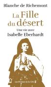 La Fille Du Désert : Une Vie Avec Isabelle Eberhardt