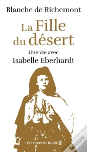 La Fille Du Désert : Une Vie Avec Isabelle Eberhardt