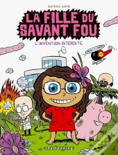La Fille Du Savant Fou Tome 1 : L'Invention Interdite