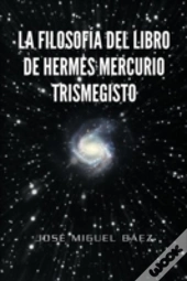 La Filosofia Del Libro De Hermes Mercurio Trismegisto