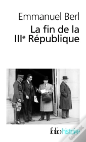 La Fin De La Iiie République ; Berl, L'Étrange Témoin