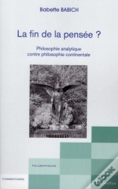 La Fin De La Pensée ? Philosophie Analytique Contre Philosophie Continentale
