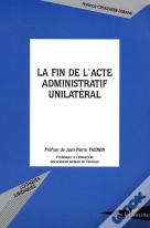 La Fin De L'Acte Administratif Unilateral