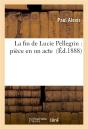 La Fin De Lucie Pellegrin : Piece En Un Acte - Preview
