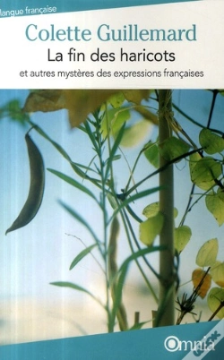 Capa do artigo La Fin Des Haricots ; Et Autres Mystères Des Expressions Françaises