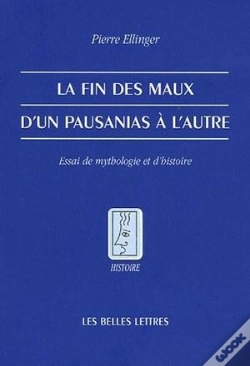 Capa do artigo La Fin Des Maux. D'Un Pausanias À L'Autre. : Essai De Mythologie Et D'Histoire