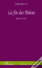 La Fin Des Païens ; Rome An 385
