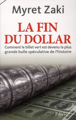 Capa do artigo La Fin Du Dollar ; Comment Le Billet Vert Est Devenu La Plus Grande Bulle Spéculative De L'Histoire