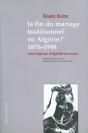 La Fin Du Mariage Traditionnel En Algérie ? 1876-1998 ; Une Exigence D'Égalité Des Sexes - Preview
