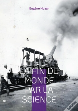 Capa do artigo La Fin Du Monde Par La Science : Une Vision Prophétique Des Dangers Du Progrès Scientifique