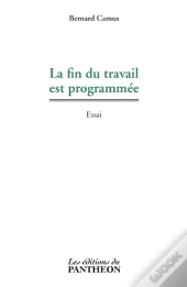 La Fin Du Travail Est Programmee
