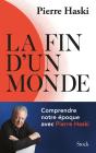 La Fin D'Un Monde : Comprendre Notre Époque Avec Pierre Haski - Preview