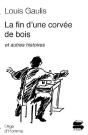 La Fin D'Une Corvée De Bois ; Et Autres Histoires - Preview