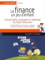 La Finance, Un Jeu D'Enfant : Comprendre, Pratiquer Et Maîtriser Les États Financiers - Preview