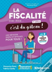 La Fiscalité Avec Alice, C'Est Du Gâteau ! : Une Méthode Simple Et Efficace Pour Tous