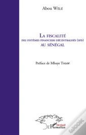 La Fiscalité Des Systèmes Décentralisés (Sfd) Au Sénégal