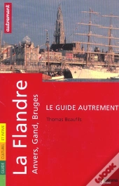 La Flandres : Anvers, Gand, Bruges