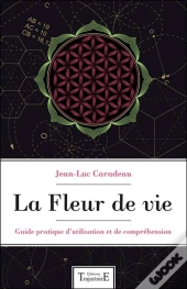 La Fleur De Vie - Guide Pratique D'Utilisation Et De Comprehension