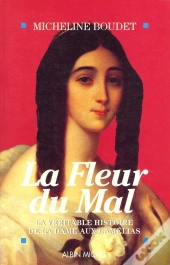 La Fleur Du Mal - La Veritable Histoire De La Dame Aux Camelias