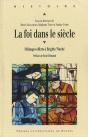 La Foi Dans Le Siècle ; Melanges Offerts À Brigitte Weché - Preview