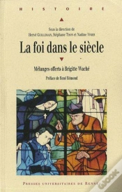 Capa do artigo La Foi Dans Le Siècle ; Melanges Offerts À Brigitte Weché