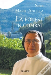 La Foi Est Un Combat ; Itinéraire D'Une Moniale