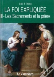 Capa do artigo La Foi Expliquee Tome 3 ; Les Sacrements Et La Prière