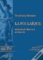 La Foi Laique : Extraits De Discours Et D'Écrits